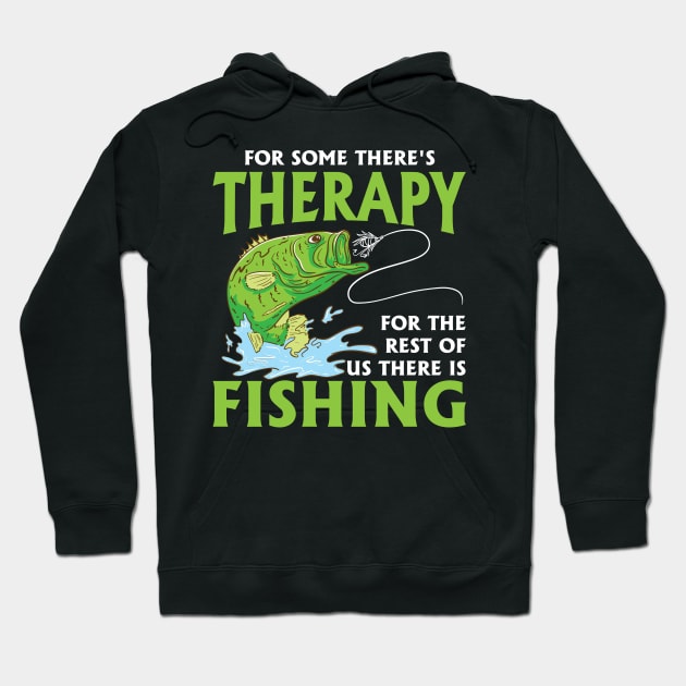 For Some There's Therapy For The Rest Of Us There Is Fishing Hoodie by maxcode